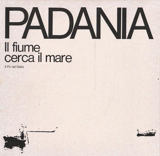 Padania: Le torre dietro l'argine-E l'uomo creo la terra-Gonzaga e biciclette-Il fiume cerca il mare - copertina