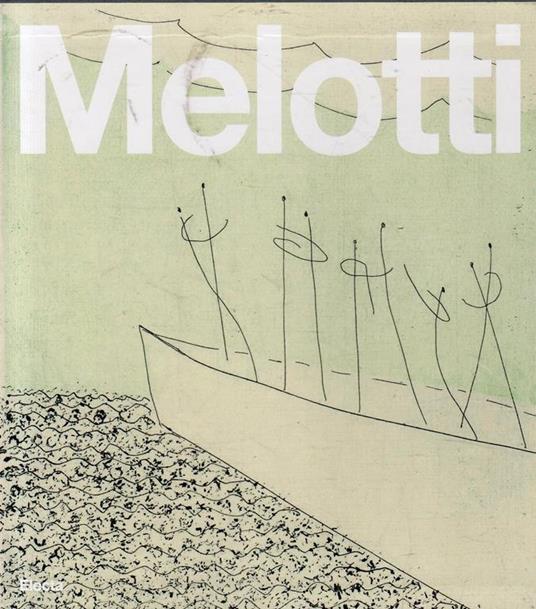 Melotti : Catalogo generale della grafica. 2 volumi: Incisioni, Volumi e Cartelle Esemplari Unici. (1969-1986) - Sergio Risaliti - copertina