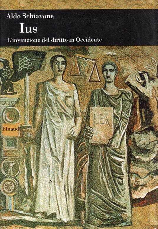 Ius. L'invenzione del diritto in Occidente - Aldo Schiavone - copertina