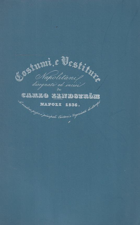 Costumi e Vestiture Napolitani disegnati ed incisi da Carlo Lindstrom -  Napoli 1836 - Libro Usato - SO.GRA.ME - | IBS