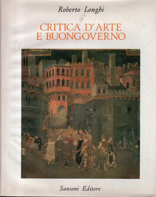 Critica d'arte e Buongoverno : 1938- 1969 - Roberto Longhi - copertina