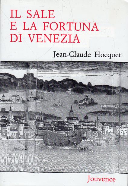 Il sale e la fortuna di Venezia - Jean-Claude Hocquet - copertina