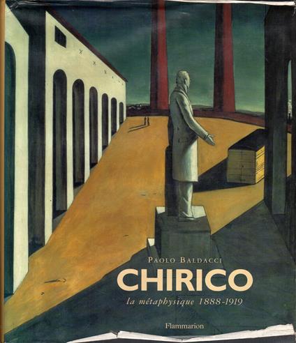 Giorgio De Chirico : 1888-1919, la métaphysique - Paolo Baldacci - copertina