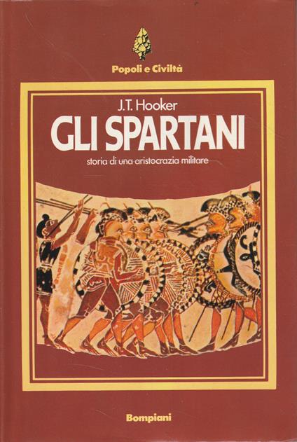 Gli spartani: storia di una aristocrazia militare - J. T. Hooker - copertina