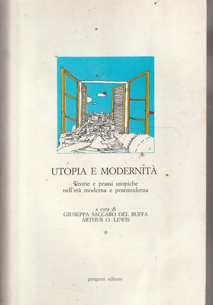 Utopia e modernità. Teorie e prassi utopiche nell'età moderna e postmoderna - copertina