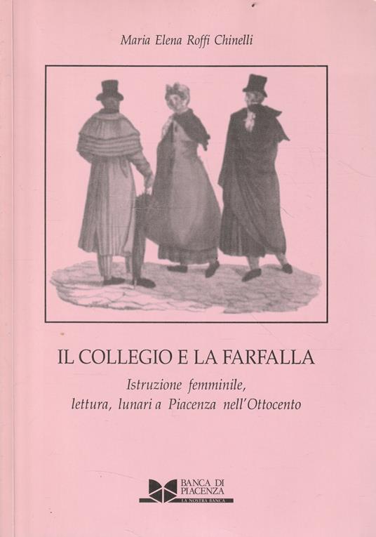 Il collegio e la farfalla. Istruzione femminile, lettura, lunari a Piacenza nell'Ottocento - copertina