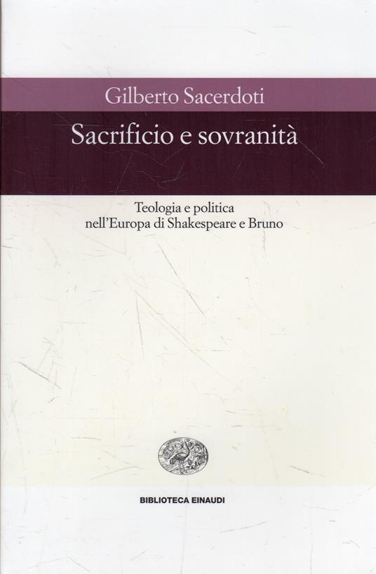 Sacrificio e sovranità : teologia e politica nell'Europa di Shakespeare e Bruno - Gilberto Sacerdoti - copertina