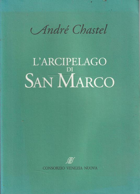 L' arcipelago di San Marco - André Chastel - copertina