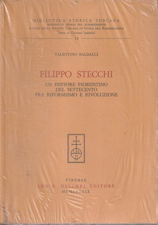 Filippo Stecchi : un editore fiorentino del Settecento fra riformismo e rivoluzione - Valentino Baldacci - copertina