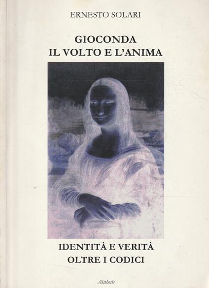 Gioconda: il volto e l'anima. Identità e verità oltre i codici - copertina