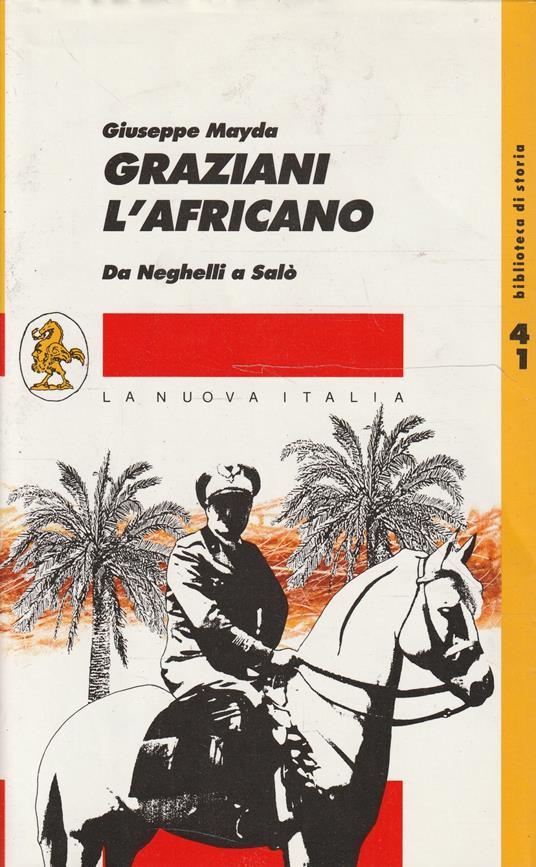 Graziani l'africano. Da Neghelli a Salò - Giuseppe Mayda - copertina