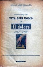 Il dolore 1937-1946. Volume 4 di Vita d'un uomo di Giuseppe Ungaretti