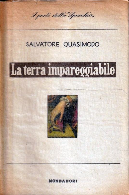 La terra impareggiabile di Salvatore Quasimodo - Salvatore Quasimodo - copertina