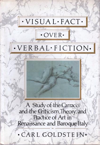 Visual fact over verbal fiction : a study of the Carracci and the criticism, theory and practice of art in Renaissance and Baroque Italy - copertina