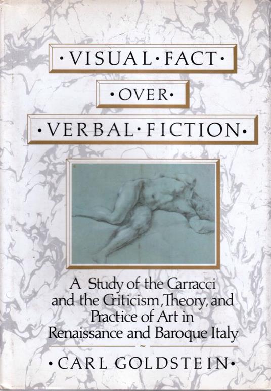Visual fact over verbal fiction : a study of the Carracci and the criticism, theory and practice of art in Renaissance and Baroque Italy - copertina