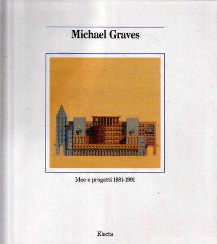 Michael Graves : idee e progetti 1981-1991 - copertina