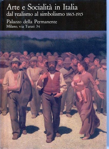 Arte e Socialità in Italia dal realismo al simbolismo 1865-1915 - copertina