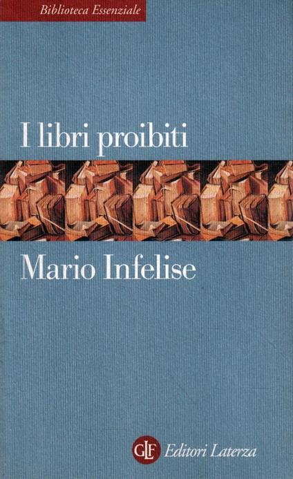 I libri proibiti : da Gutenberg all'Encyclopédie - Mario Infelise - copertina