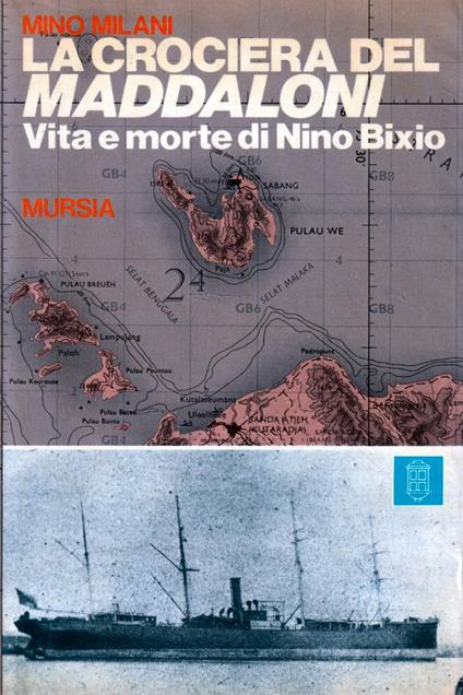 Prima edizione ! La crociera del Maddaloni. Vita e morte di Nino Bixio - Mino Milani - copertina