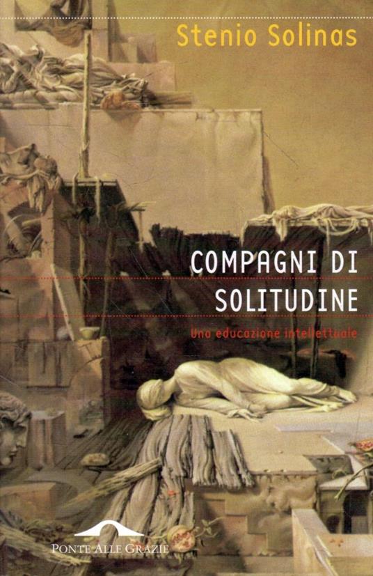 Compagni di solitudine. Una educazione intellettuale - Stenio Solinas - copertina