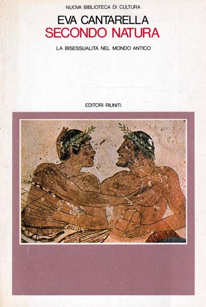 Secondo natura : la bisessualita nel mondo antico - Eva Cantarella - copertina