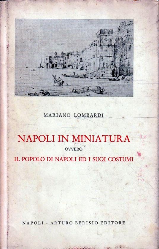 Napoli in miniatura ovvero il popolo di Napoli e i suoi costumi - Mariano Lombardi - copertina