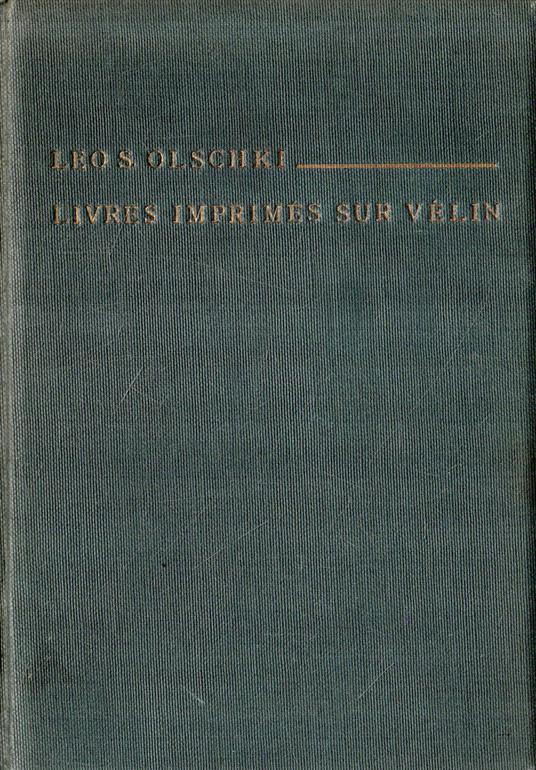 Collection de Livres imprimes sur velin : du debut de l'art typographique jusqùa nos jours - Leo S. Olschki - copertina