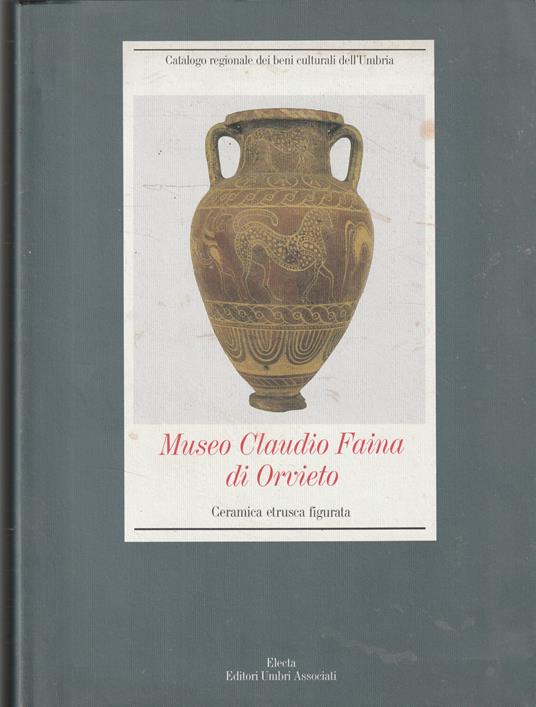 Museo Claudio Faina di Orvieto : ceramica etrusca figurata - Maria Cappelletti - copertina