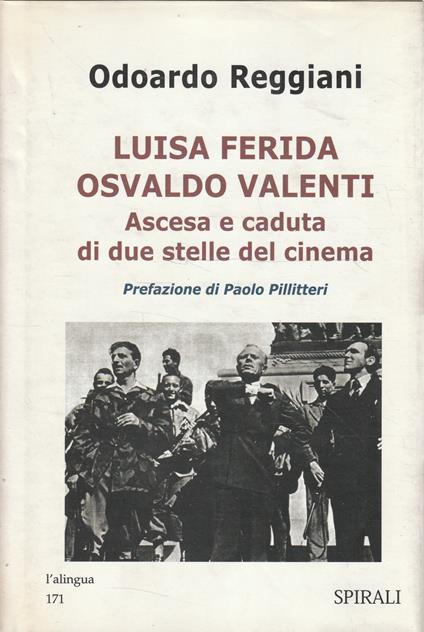 Luisa Ferida Osvaldo Valenti : ascesa e caduta di due stelle del cinema - Odoardo Reggiani - copertina