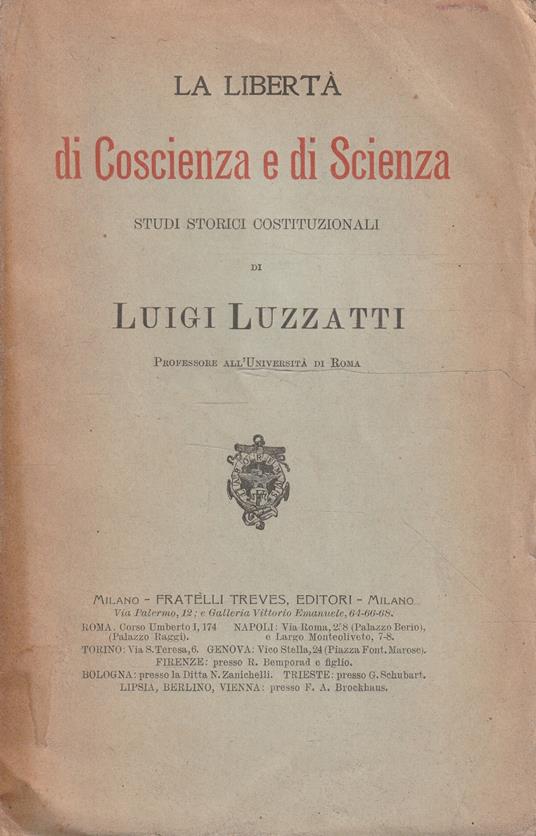 La libertà di Coscienza e di Scienza. Studi storici e costituzionali - Luigi Luzzatti - copertina