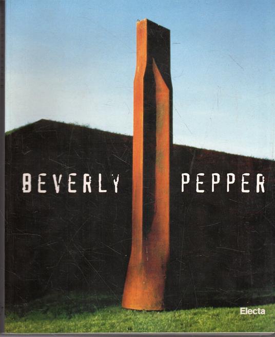 Beverly Pepper a Forte Belvedere : trent'anni di scultura - Angelo Bucarelli - copertina