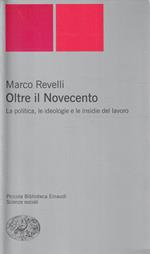 Oltre il Novecento : la politica, le ideologie e le insidie del lavoro