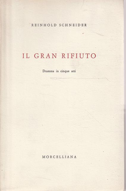 Il gran rifiuto. Dramma in cinque atti - H. Schneider - copertina