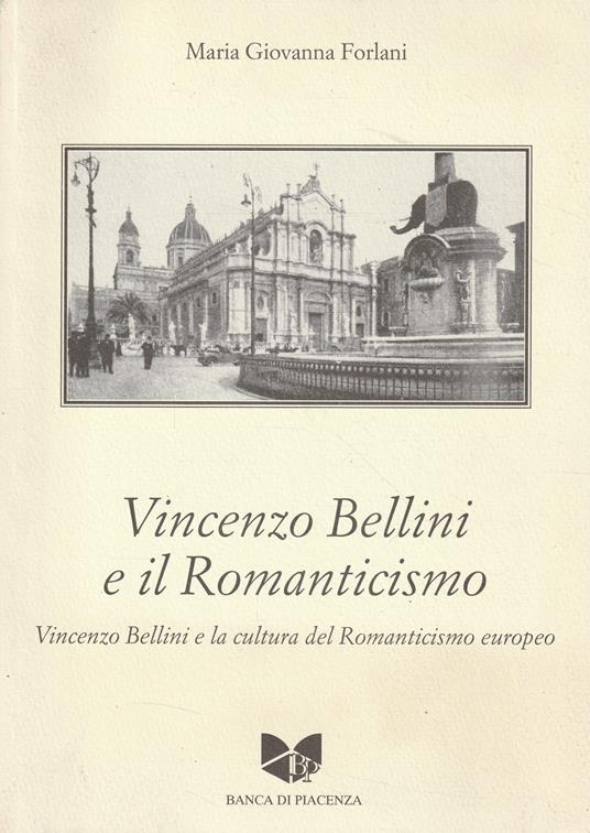 Vincenzo Bellini e il Romanticismo. Vincenzo Bellini e la cultura del Romanticismo europeo - copertina