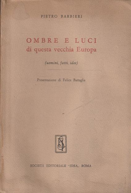 Ombre e luci di questa vecchia Europa (uomini, fatti, idee) - Pietro Barbieri - copertina