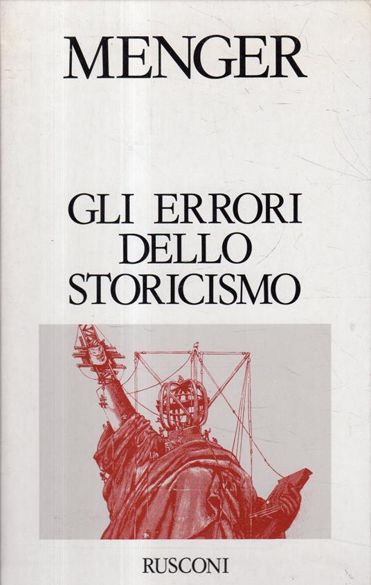 Gli errori dello storicismo nell'economia politica tedesca - Carl Menger - copertina