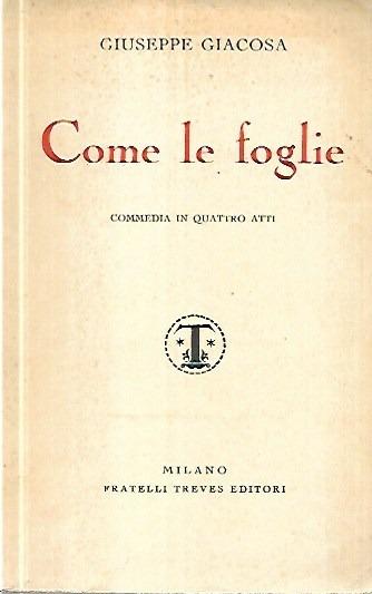 Come le foglie, commedia in quattro atti - Giuseppe Giacosa - copertina