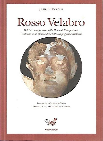 Rosso Velabro : delitti e magia nera nella Roma dell'imperatore Giuliano sullo sfondo delle lotte tra pagani e cristiani - Luigi De Pascalis - copertina