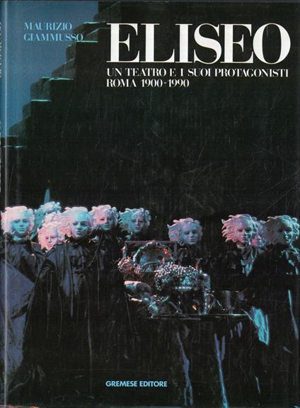 Eliseo : un teatro e i suoi protagonisti : Roma 1900-1990 - Maurizio Giammusso - copertina