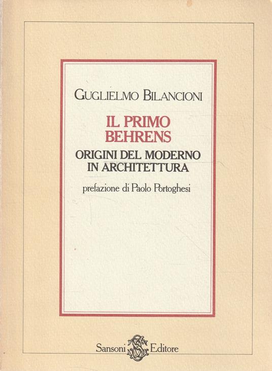 Il primo Behrens. Origini del moderno in architettura - Guglielmo Bilancioni - copertina