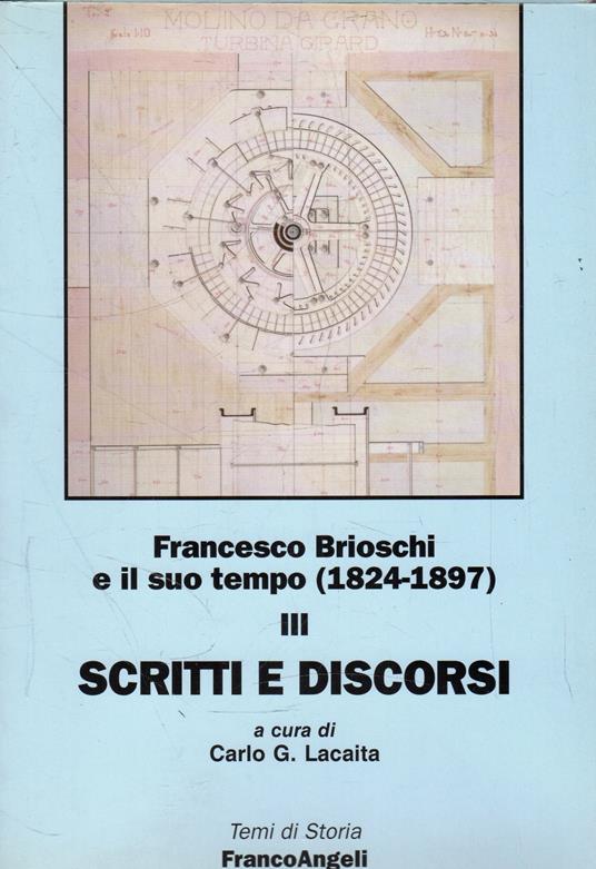 Francesco Brioschi e il suo tempo (1824-1897): 3. Scritti e discorsi - Francesco Brioschi - copertina