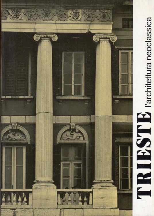 Trieste : L'architettura neoclassica - copertina