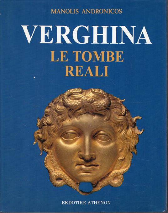 Verghina. Le tombe reali - Manolis Andronicos - copertina