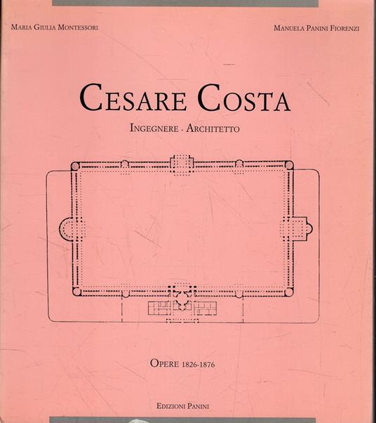 Cesare Costa : ingegnere-architetto : opere 1826-1876 - copertina