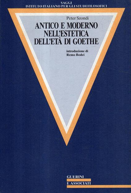 Antico e moderno nell'estetica dell'età di Goethe - Peter Szondi - copertina