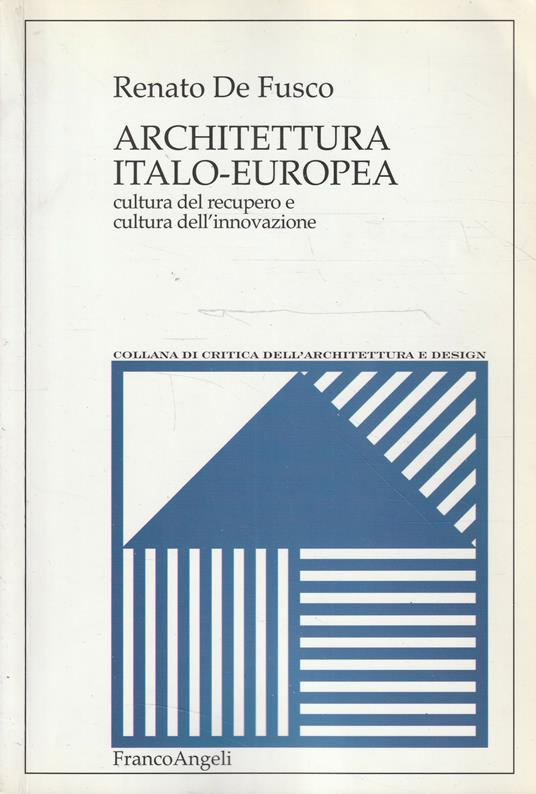 Architettura italo-europea : cultura del recupero e cultura dell'innovazione - Renato De Fusco - copertina