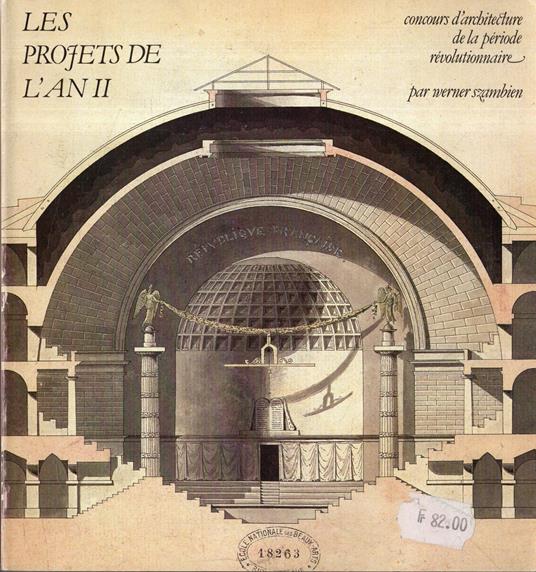 Les projets de l'an 2. : concours d'architecture de la periode revolutionnaire - Werner Szambien - copertina