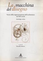 Autografato! La macchina del disegno : teorie della rappresentazione dell'architettura nel 19. secolo : antologia critica