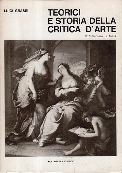 Teorici e storia della critica d'arte: Il Settecento in Italia (Seconda Parte) - Luigi Grassi - copertina