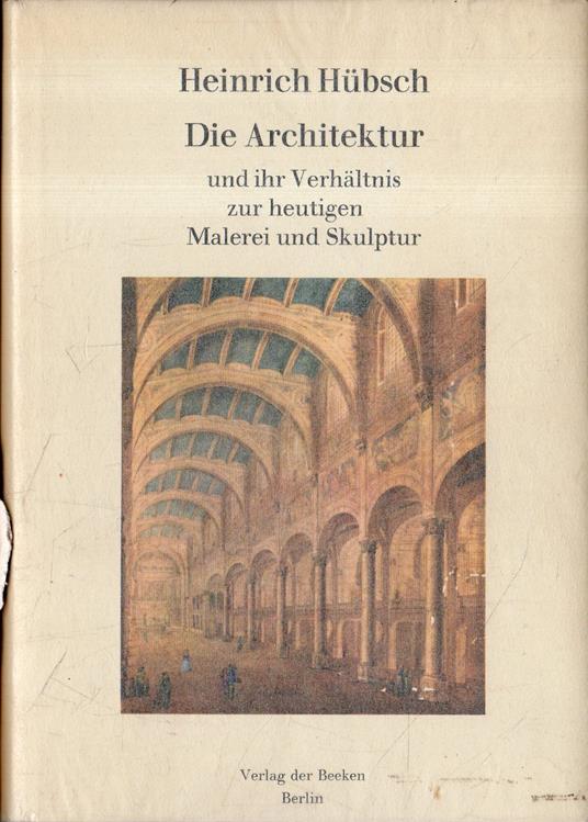 die Architektur und ihr Verhältnis zur heutigen Malerei und Skulptur - Heinrich Hübscher - copertina